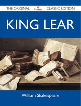 King Lear - the Original Classic Edition