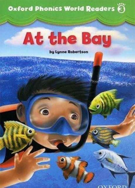 Oxford Phonics World 3 Reader At the Bay 9780194589109 Editor