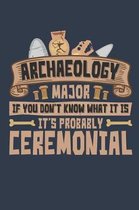 Archaeology Major If You Don't Know What It Is It's Probably Ceremonial