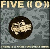 Five (O) - There Is A Name For Everything (CD)