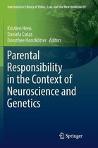 International Library of Ethics, Law, and the New Medicine- Parental Responsibility in the Context of Neuroscience and Genetics