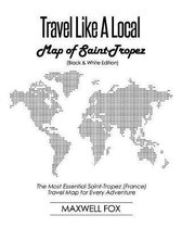 Travel Like a Local - Map of Saint-Tropez (Black and White Edition)