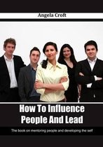 How to Influence People and Lead