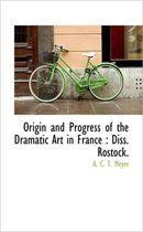 Origin and Progress of the Dramatic Art in France