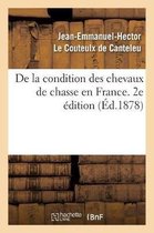 de la Condition Des Chevaux de Chasse En France. 2e �dition