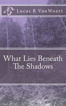 What Lies Beneath The Shadows