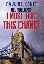 Olu Williams- I Must Take This Chance