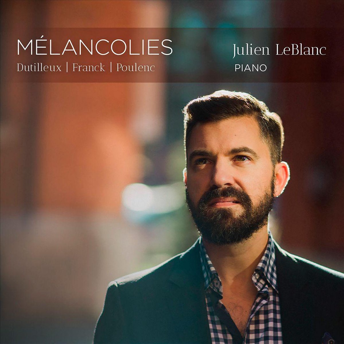 Mélancolies: Dutilleux, Franck, Poulenc