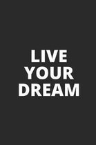 Live Your Dream