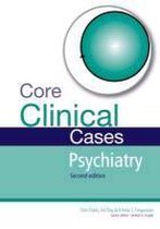 Core Clinical Cases in Psychiatry 2nd