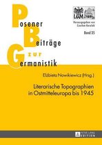Posener Beitraege Zu Sprache, Literatur Und Medien- Literarische Topographien in Ostmitteleuropa Bis 1945