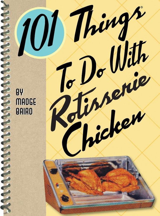 101 Things To Do With - 101 Things To Do With Rotisserie Chi ... - cover
