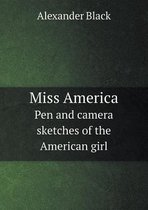 Miss America Pen and Camera Sketches of the American Girl