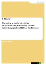 E-Learning in der betrieblichen kaufmännischen Ausbildung: Formen, Verbreitungsgrad und Effekte des Einsatzes