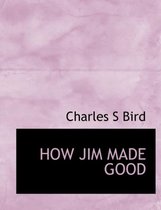 How Jim Made Good