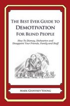 The Best Ever Guide to Demotivation for Blind People