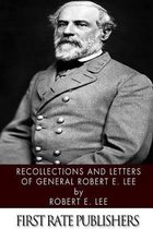 Recollections and Letters of General Robert E. Lee