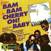 From Bam Bam To Cherry Oh Baby