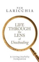 Life Through the Lens of Unschooling