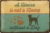 Wandbord - a house is not a without a dog -15x20cm-