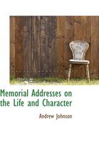 Memorial Addresses on the Life and Character