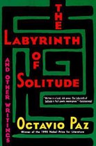 The Labyrinth of Solitude ; the Other Mexico ; Return to the Labyrinth of Solitude ; Mexico and the United States ; the Philanthropic Ogre