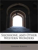Shoshone, and Other Western Wonders