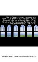 The Jefferson-Lemen Compact; The Relations of Thomas Jefferson and James Lemen in the Exclusion of S