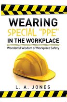 Wearing Special “Ppe” in the Workplace