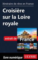 Guide de voyage - Itinéraire de rêve en France - Croisière sur la Loire royale