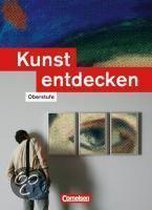 Kunst entdecken. Schülerbuch. Sekundarstufe 2