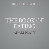 The Book of Eating Lib/E: Adventures in Professional Gluttony