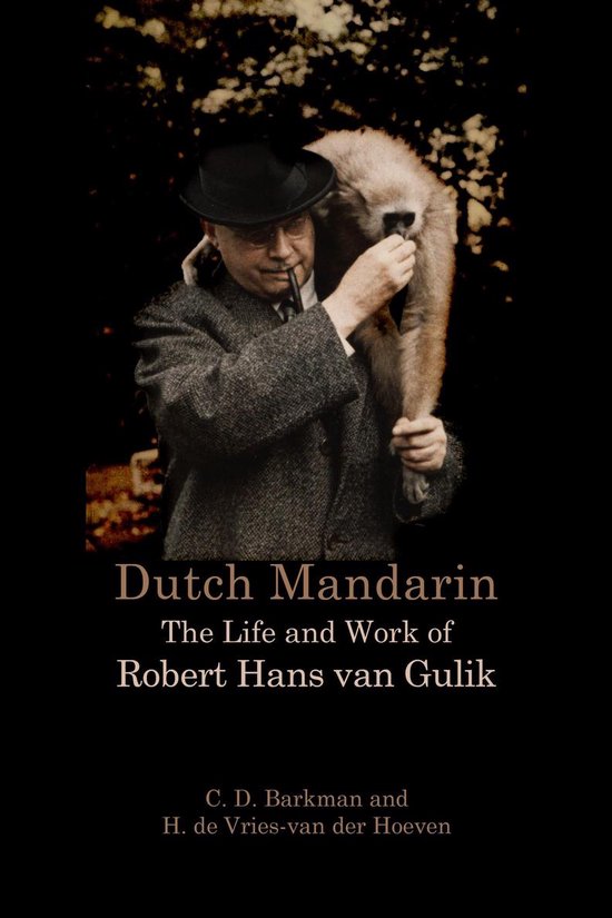 Dutch Mandarin: The Life and Work of Robert Hans van Gulik - cover