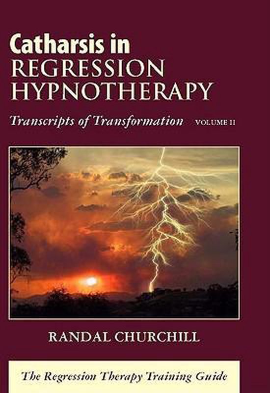 Catharsis in Regression Hypnotherapy, Volume II