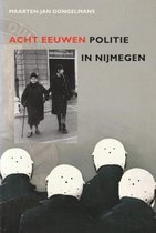 Acht eeuwen politie in Nijmegen