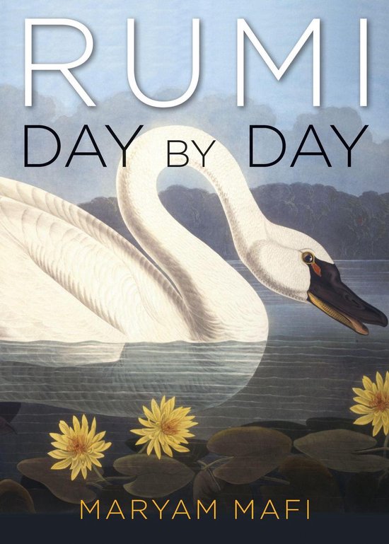 Couverture de livre avec un cygne blanc nageant sur l'eau, avec des nénuphars et le titre "Rumi Day by Day" par Maryam Mafi.