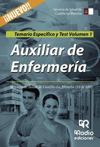 Auxiliar de Enfermería. Servicio de Salud de Castilla-La Mancha (SESCAM). Temario Específico y Test. Volumen 1