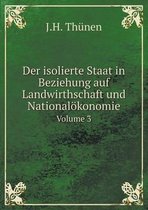 Der isolierte Staat in Beziehung auf Landwirthschaft und Nationaloekonomie Volume 3