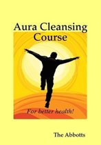 Aura Cleansing Course: For Better Health!