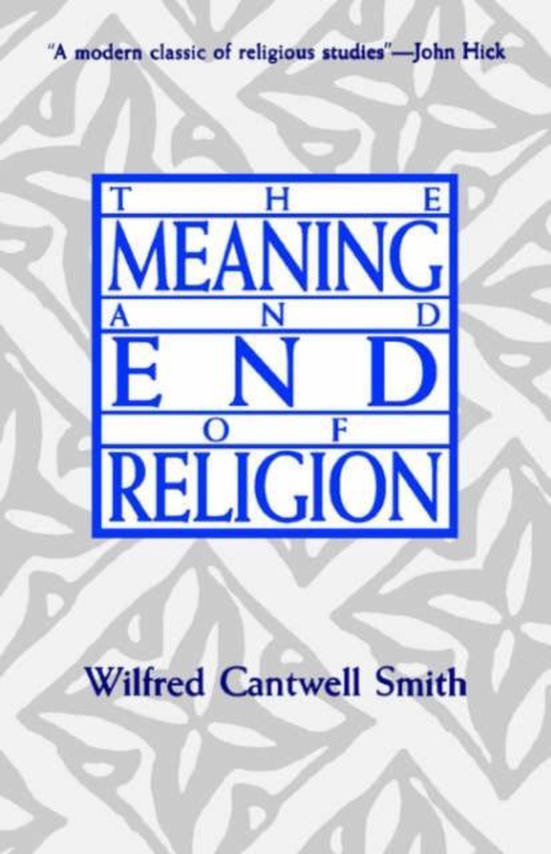 Bol Com The Meaning And End Of Religion 9780800624750 Smith Cantwell Boeken