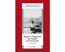 Ruggero Zangrandi: un viaggio nel Novecento.