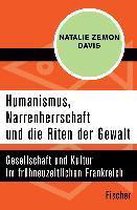 Humanismus, Narrenherrschaft und die Riten der Gewalt