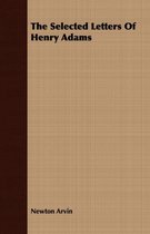 The Selected Letters Of Henry Adams
