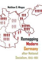 Syracuse Studies in Geography - Remapping Modern Germany after National Socialism, 1945-1961