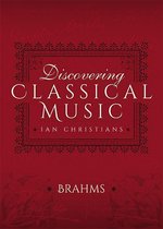 Discovering Classical Music - Discovering Classical Music: Brahms