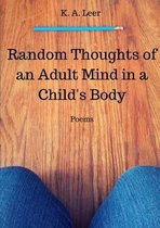 Random Thoughts of an Adult Mind in a Child's Body