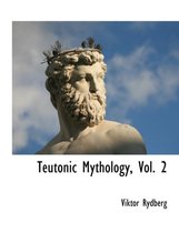 Teutonic Mythology, Vol. 2