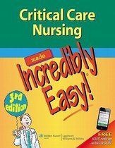 Critical Care Nursing Made Incredibly Easy!