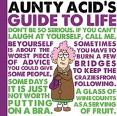 Aunty Acids Guide To Life