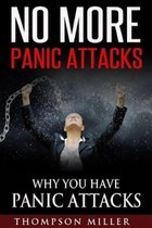 No More Panic Attacks: Why You Have Panic Attacks
